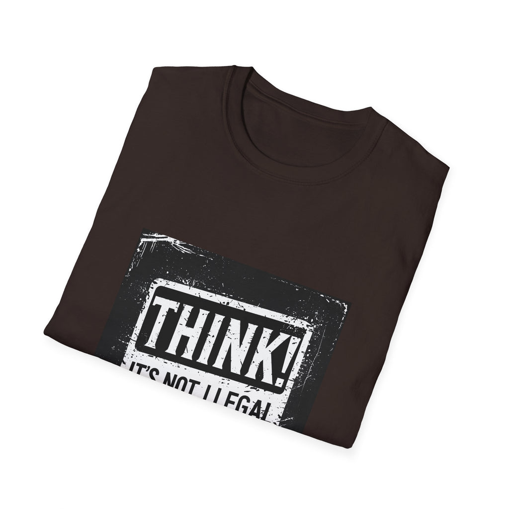 Think! It's Not Illegal Tee — Funny Political Statement T-Shirt