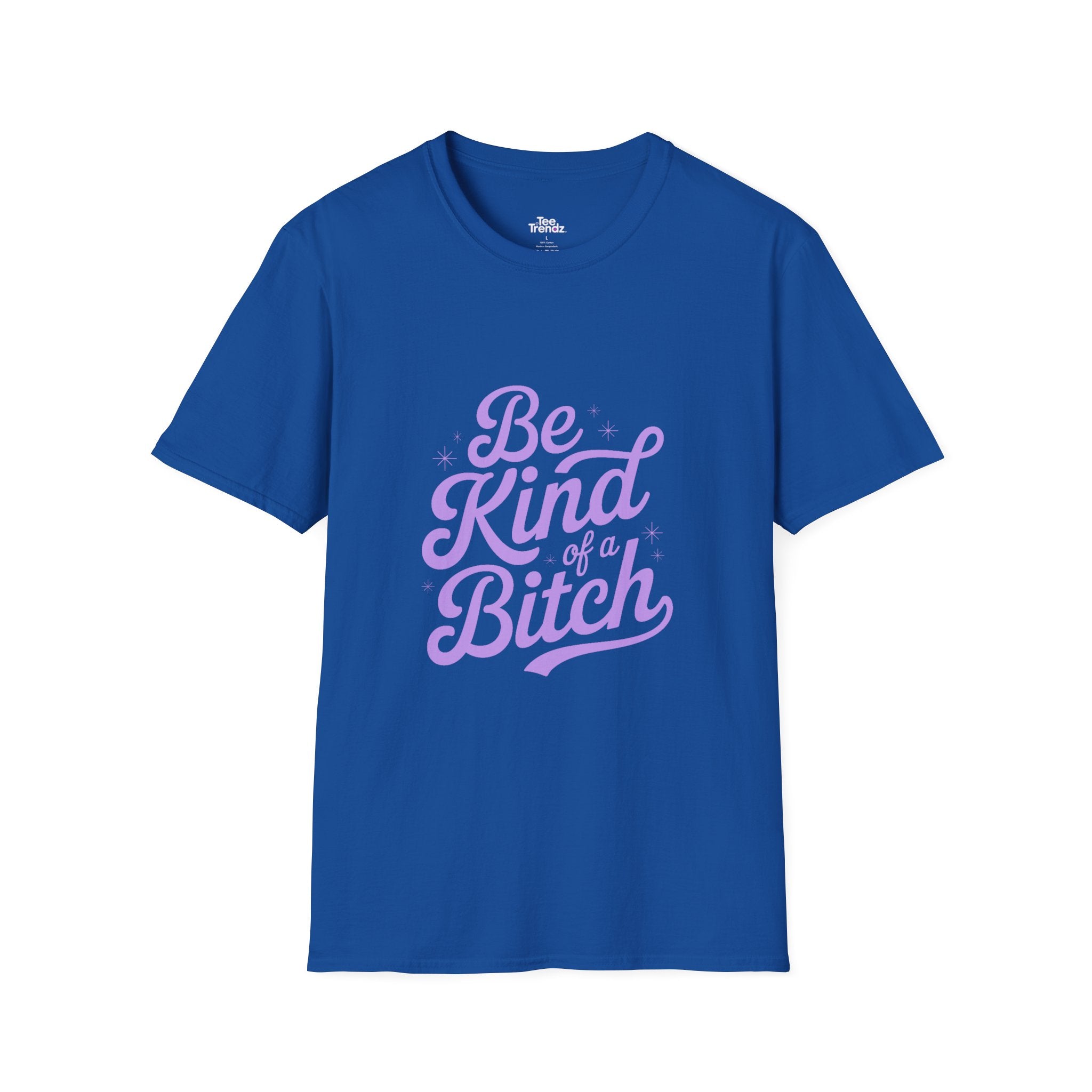 Be Kind of a Bitch Tee — Funny Feminine Slogan T-Shirt