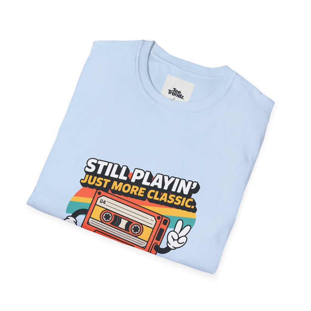 Retro Cassette Tee — "Still Playin' Just More Classic" Vintage Tape Shirt