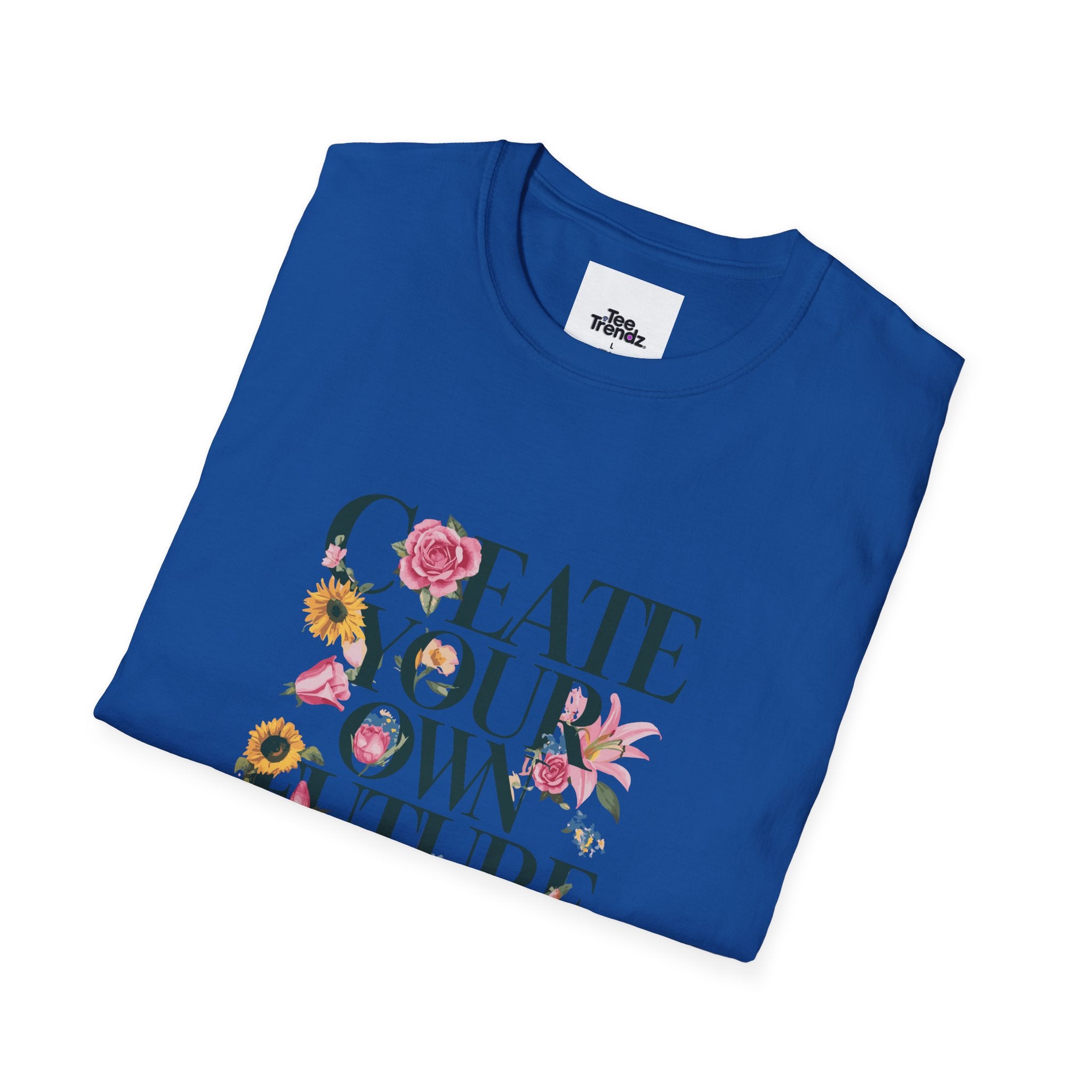 Create Your Own Future T-Shirt — Floral Motivational Tee