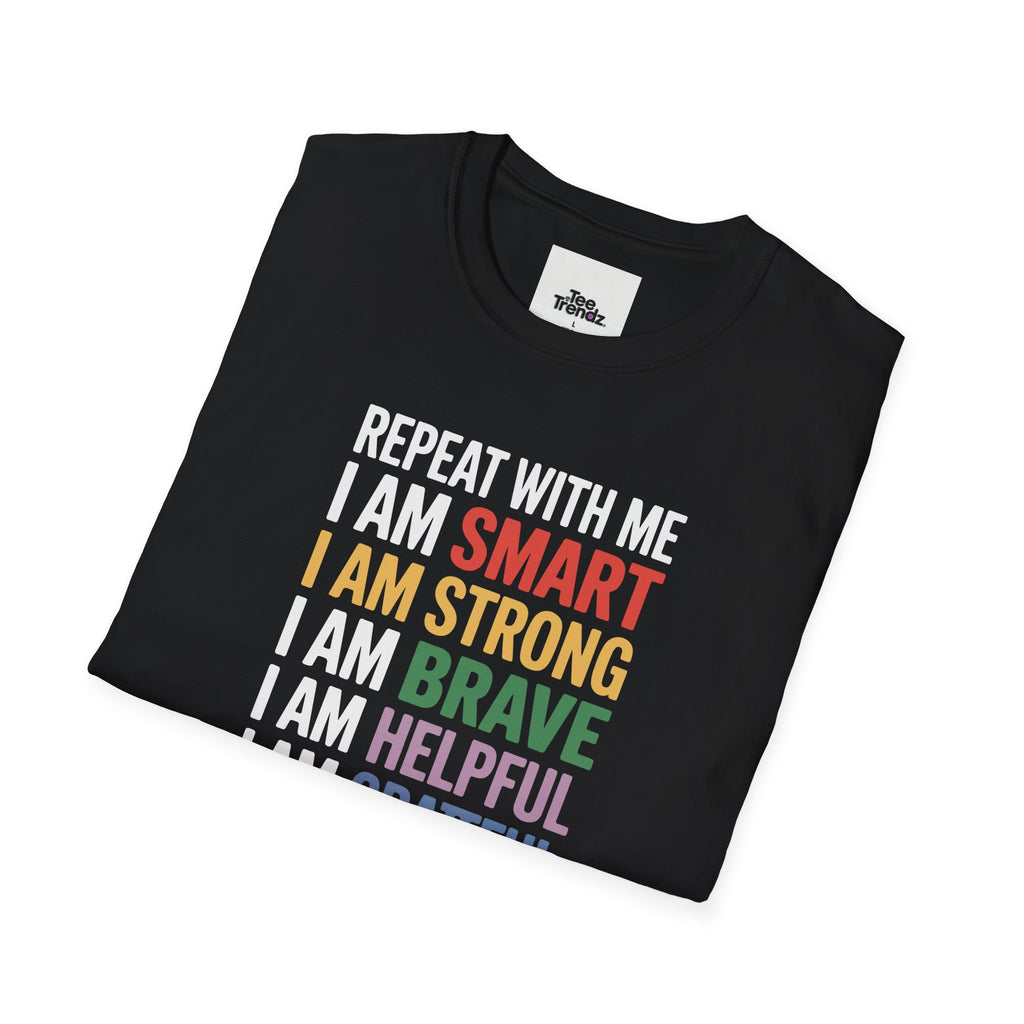 Affirmation T-Shirt — "Repeat With Me: I Am Smart, Strong, Brave... Unstoppable"