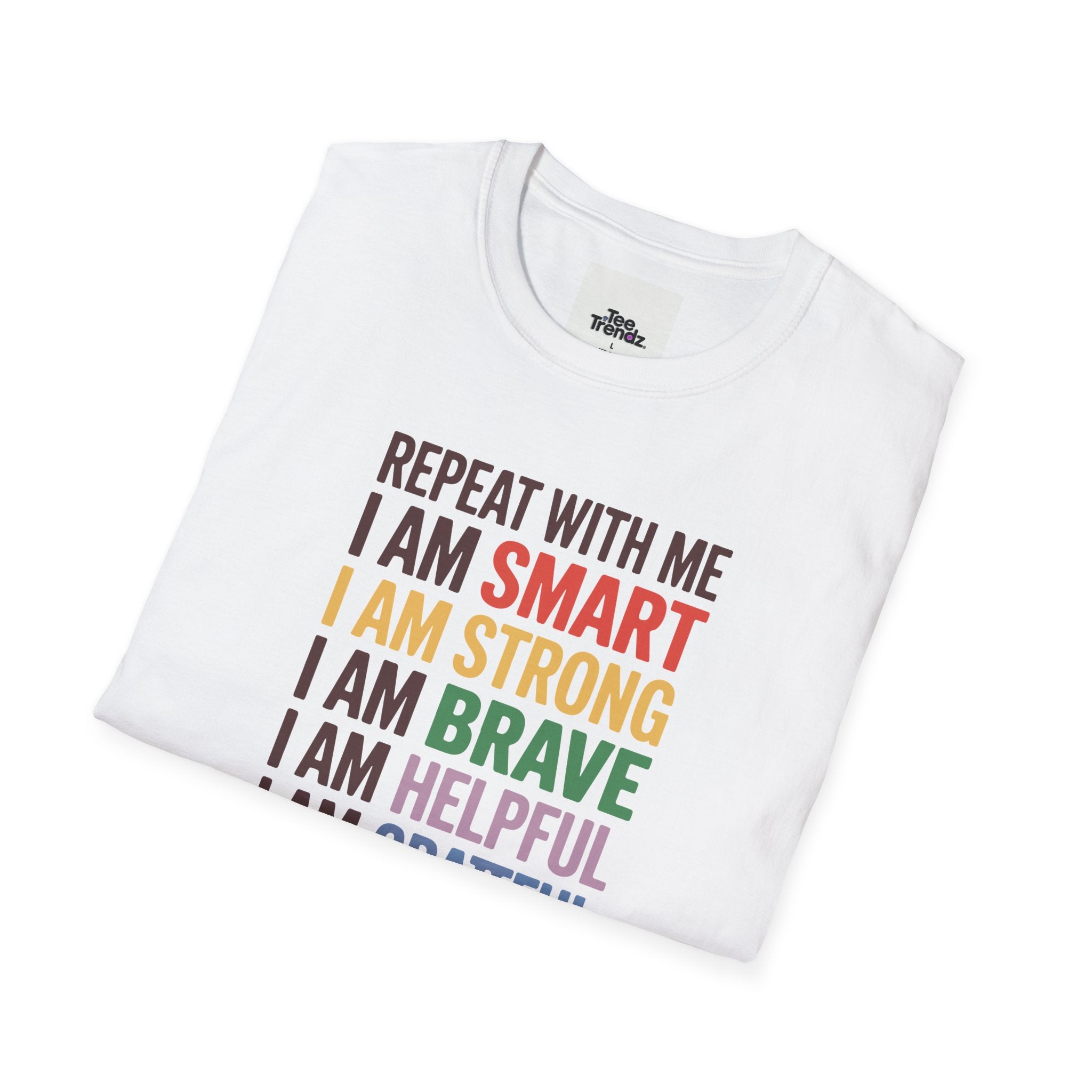 Affirmation T-Shirt — "Repeat With Me: I Am Smart, Strong, Brave... Unstoppable"